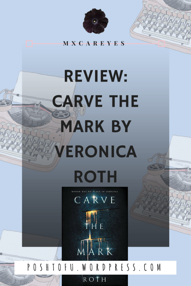 MXCAREYES Book Blog | CARVE THE MARK BY VERONICA ROTH